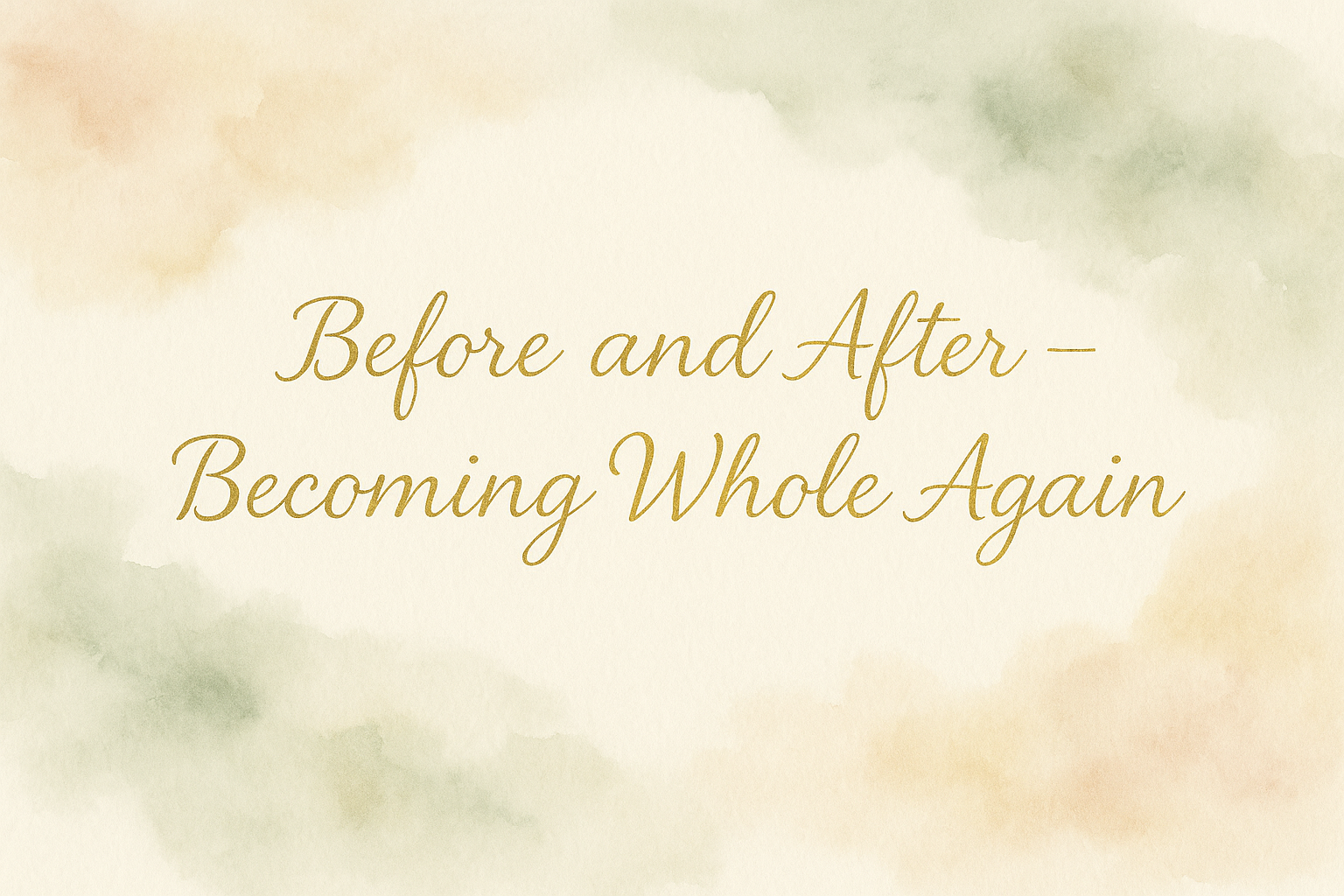 ✨ Before and After — Becoming Whole Again